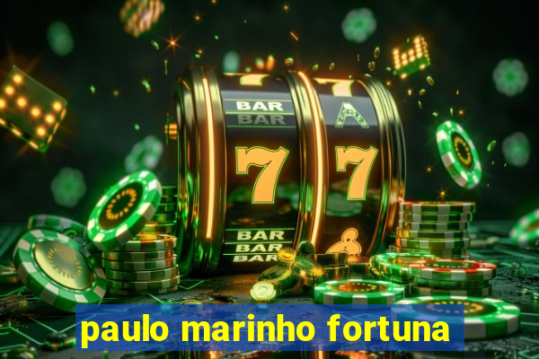 paulo marinho fortuna